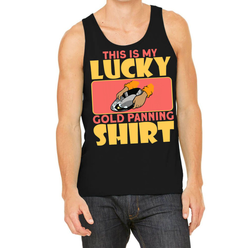 This Is My Lucky Gold Panning Shirt Miner Treasure Tank Top by CharleaPeguer | Artistshot