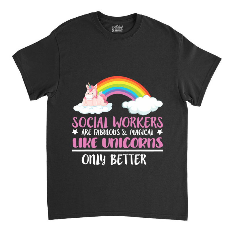 Social Worker Quote Cute Rainbow Fabulous Magical  Classic T-shirt by NariahPringle | Artistshot