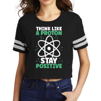 Think Like A Proton Stay Positive Organic Chemistr Scorecard Crop Tee | Artistshot