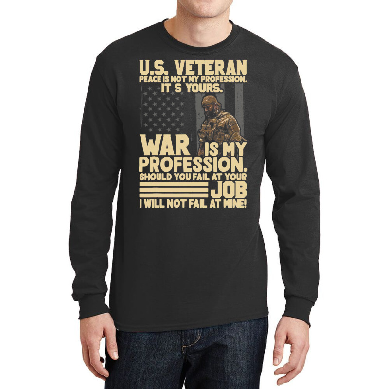 U.s Veteran Peace Is Not My Profession Its Yours W Long Sleeve Shirts | Artistshot