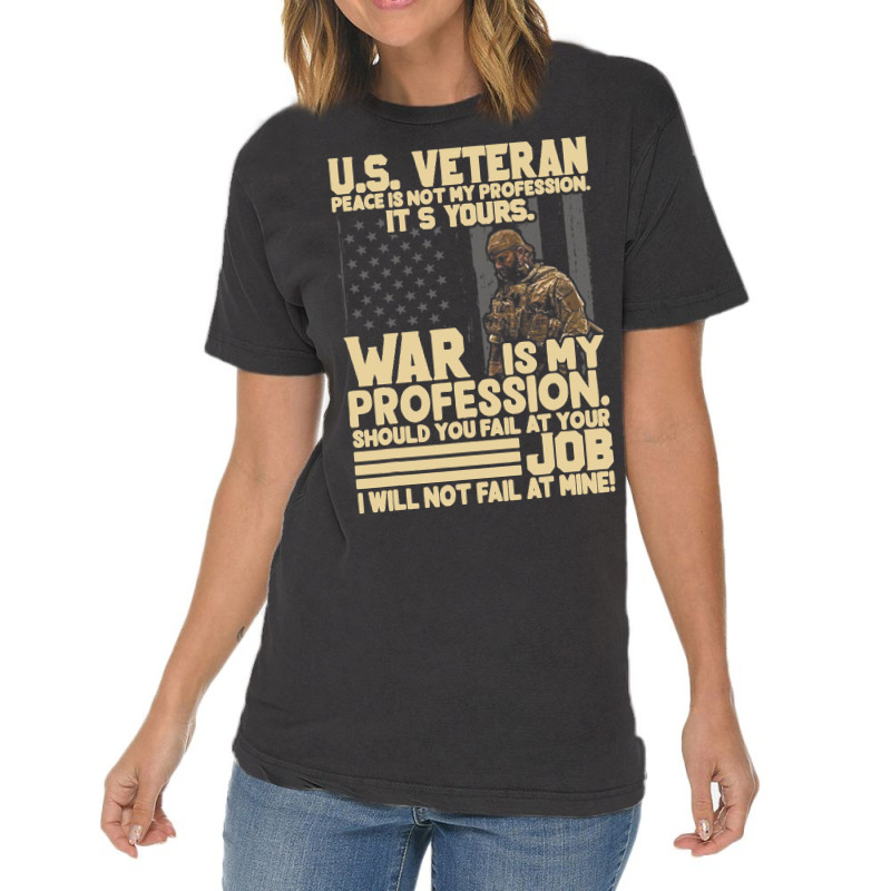 U.s Veteran Peace Is Not My Profession Its Yours W Vintage T-shirt | Artistshot