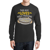 This Boy Loves Gold Panning Hobby Digging Pan Digg Long Sleeve Shirts | Artistshot