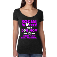 Social Worker And Dog Mom I Speak Fluent Barks And Women's Triblend Scoop T-shirt | Artistshot