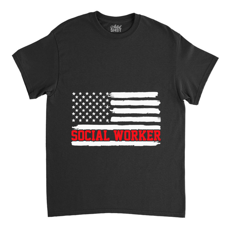 Social Worker Social Work Usa American Flag Gift Classic T-shirt by ZariahVang | Artistshot