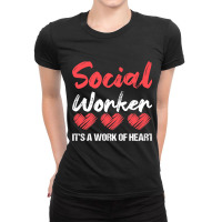 Social Worker Its A Work Of Heart For Men Women 1 Ladies Fitted T-shirt | Artistshot