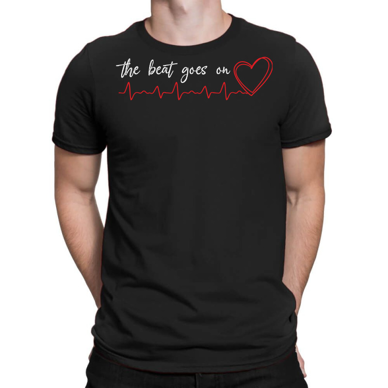 The Beat Goes On Inspirational Gift For Heart Attack Survivor And Warr T-shirt | Artistshot