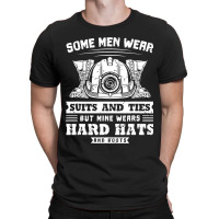 Some Men Wear Suits And Ties Coal Miner T-shirt | Artistshot