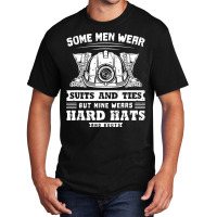 Some Men Wear Suits And Ties Coal Miner Basic T-shirt | Artistshot