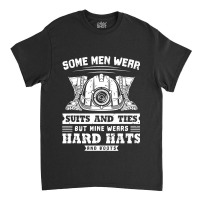 Some Men Wear Suits And Ties Coal Miner Classic T-shirt | Artistshot