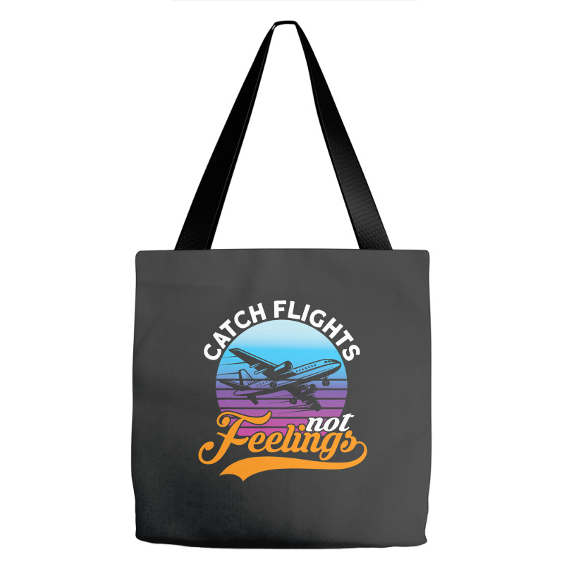 Catch Flights Not Feelings I Airplane Tote Bags | Artistshot