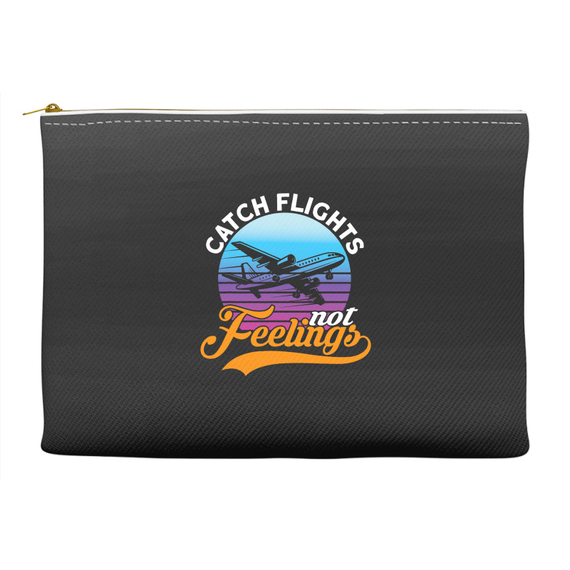 Catch Flights Not Feelings I Airplane Accessory Pouches | Artistshot