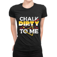 Chalk Dirty To Me Pool Billiards Player Funny Ladies Fitted T-shirt | Artistshot