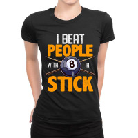 Funny Billiards I Beat People With A Stick Pool Ha Ladies Fitted T-shirt | Artistshot