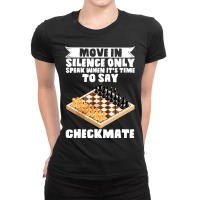 Chess Move In Silence Speak When Is Time To Say Ch Ladies Fitted T-shirt | Artistshot