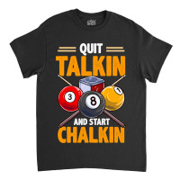 Funny Billiards Pool Hall Snooker Quit Talkin Star Classic T-shirt | Artistshot