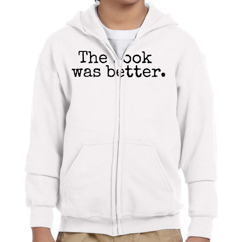 The Book Was Better And Period Old Typography Machine Style Youth Zipper Hoodie | Artistshot