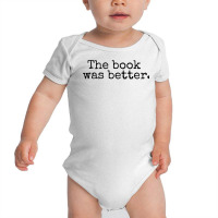 The Book Was Better And Period Old Typography Machine Style Baby Bodysuit | Artistshot