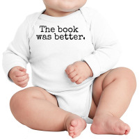 The Book Was Better And Period Old Typography Machine Style Long Sleeve Baby Bodysuit | Artistshot