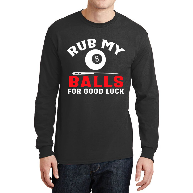 Funny Billiards Pool Players Rub My Balls Cue Spor Long Sleeve Shirts by HafsahHoehn | Artistshot