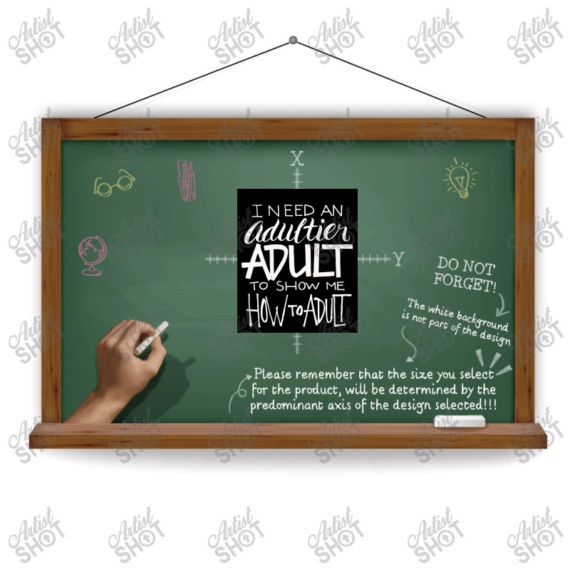 I Need An Adultier Adult To Show Me How To Adult Funny Poster Sublimation Transfer | Artistshot