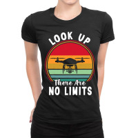 Funny Drone Pilot Look Up There Are No Limits Fpv  Ladies Fitted T-shirt | Artistshot