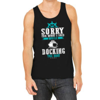 Docking The Boat Im Sorry For What I Said Funny Sa Tank Top | Artistshot