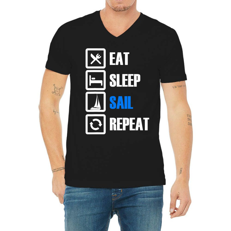 Eat Sleep Sail Repeat For Sailor Who Loves Sailing V-neck Tee | Artistshot