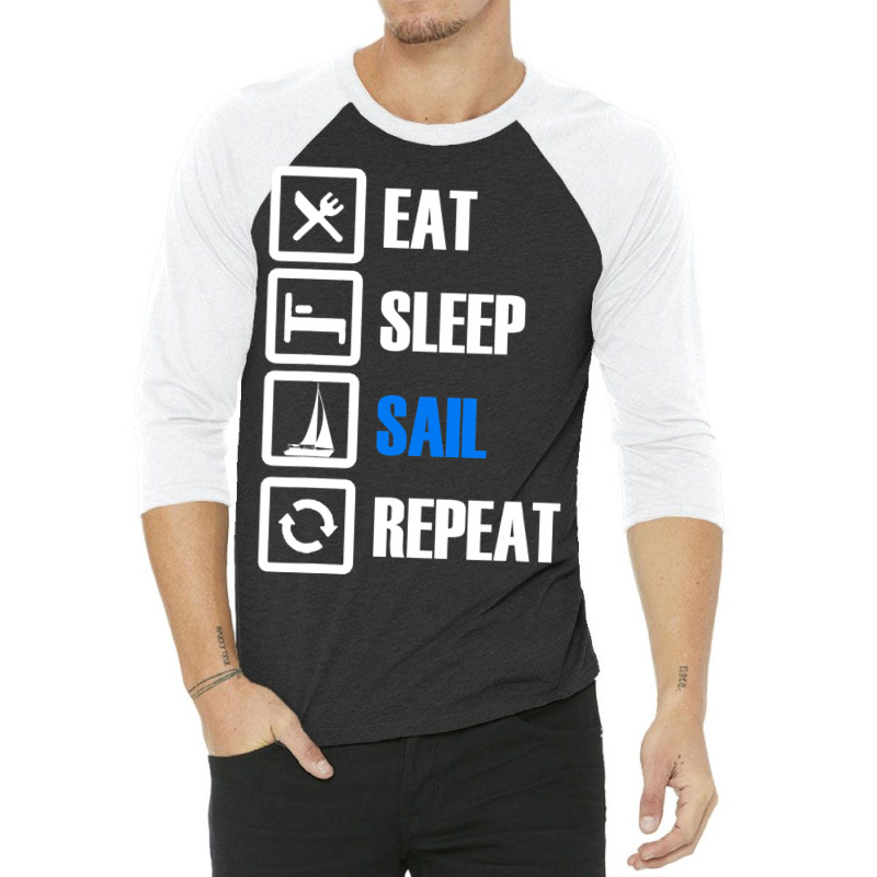 Eat Sleep Sail Repeat For Sailor Who Loves Sailing 3/4 Sleeve Shirt | Artistshot