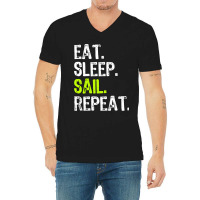 Eat Sleep Sail Sailing Sailboat Sailor Funny Capta V-neck Tee | Artistshot