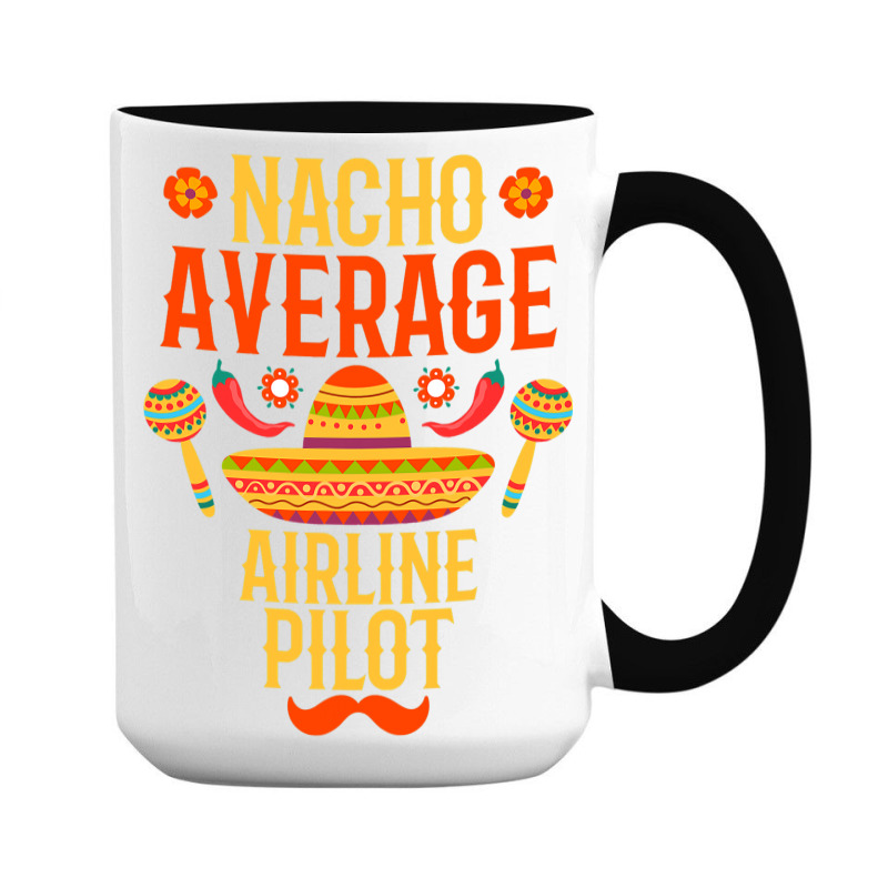 Cinco De Mayo Nacho Average Airline Pilot 15 Oz Coffee Mug | Artistshot