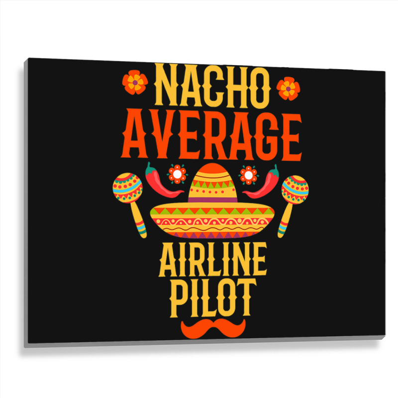 Cinco De Mayo Nacho Average Airline Pilot Metal Print Horizontal | Artistshot