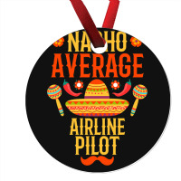 Cinco De Mayo Nacho Average Airline Pilot Ornament | Artistshot