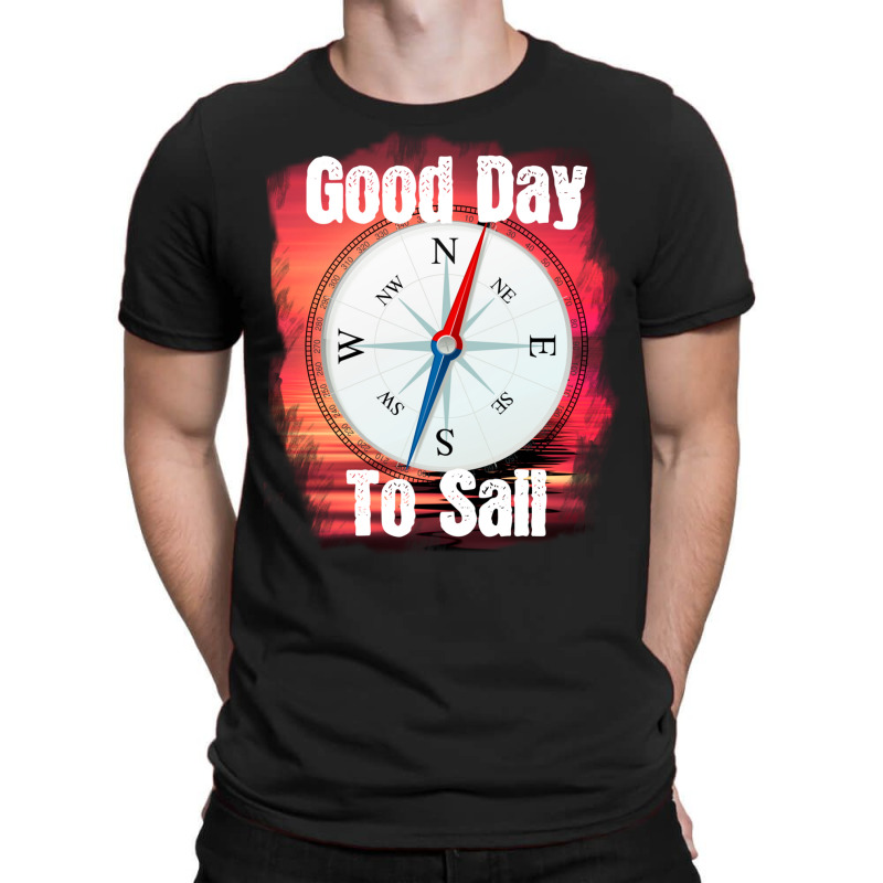 Good Day To Sail T-shirt | Artistshot