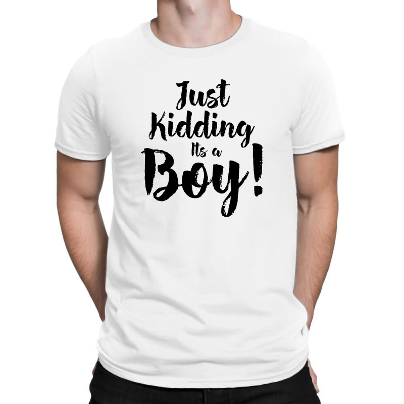 Just Kidding Its A Boy 2 T-shirt | Artistshot