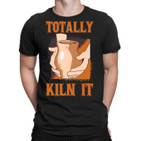 Pottery Kiln It Ceramic Artist Pottery Lover Clay  T-shirt | Artistshot