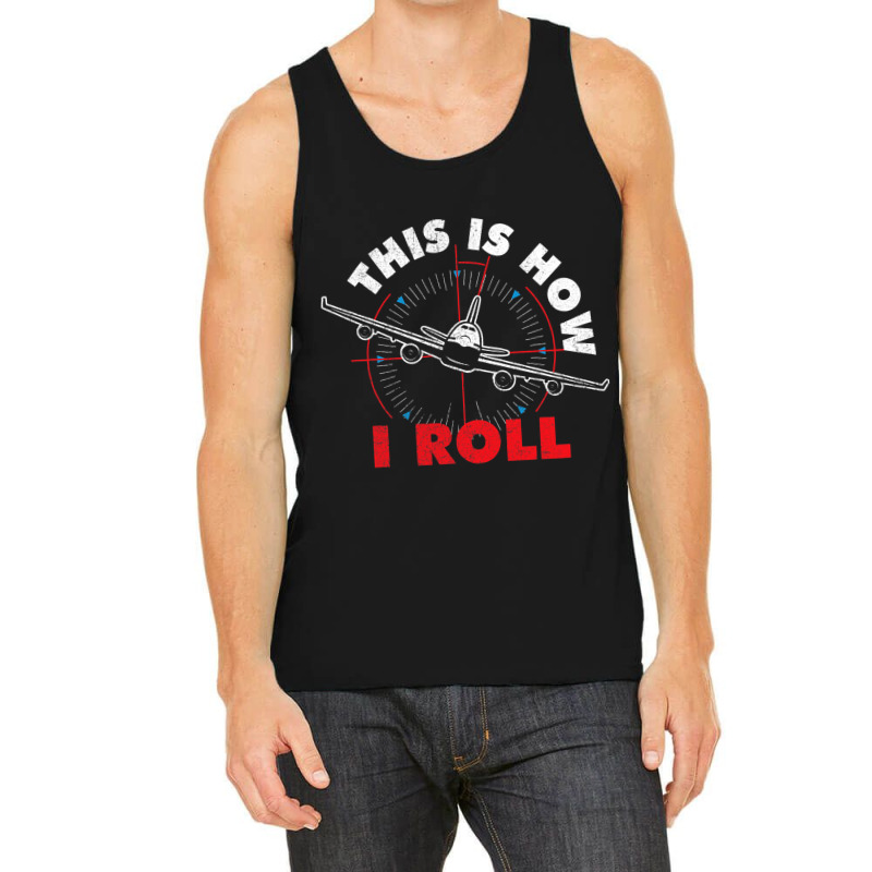 This Is How I Roll Airline Pilot Aviator Aircraft  Tank Top | Artistshot