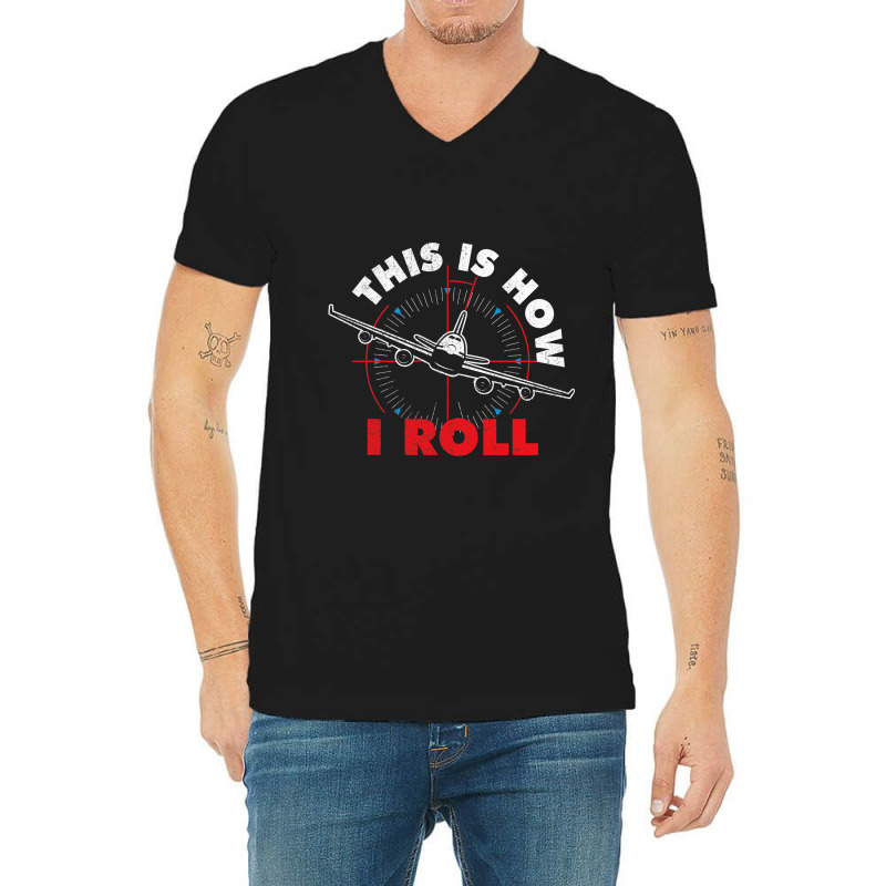 This Is How I Roll Airline Pilot Aviator Aircraft  V-neck Tee | Artistshot