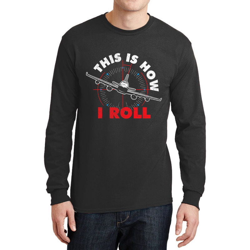 This Is How I Roll Airline Pilot Aviator Aircraft  Long Sleeve Shirts | Artistshot