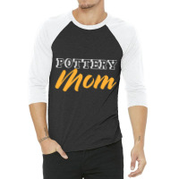 Pottery Mom Mother Ceramist Crafting Clayware Clay 3/4 Sleeve Shirt | Artistshot