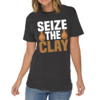 Seize The Clay Ceramics Artist Pottery Vintage T-shirt | Artistshot