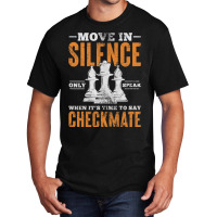 Move In Silence Only Speak When Time To Say Checkm Basic T-shirt | Artistshot