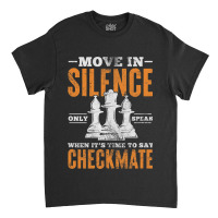 Move In Silence Only Speak When Time To Say Checkm Classic T-shirt | Artistshot