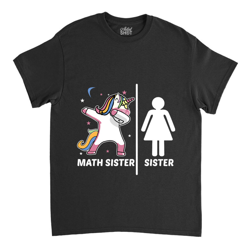 Unicorn Siblings Your Sister My Math Sister Classic T-shirt | Artistshot