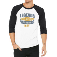 Legend Born May 3/4 Sleeve Shirt | Artistshot