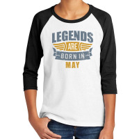 Legend Born May Youth 3/4 Sleeve | Artistshot