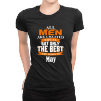 All Men Are Created (may) Ladies Fitted T-shirt | Artistshot