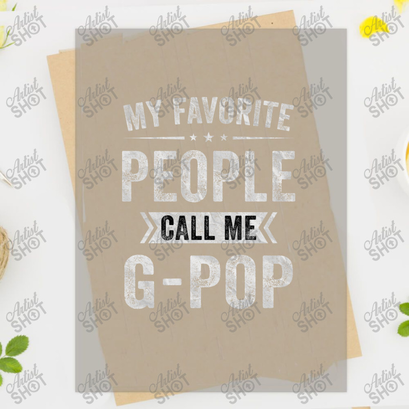 My Favorite People Call Me Gpop Father's Day Dtf Transfer | Artistshot