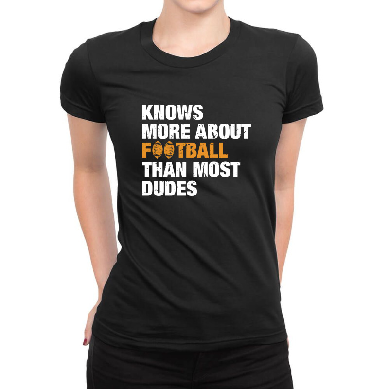 Knows More About Football Than Most Dudes Ladies Fitted T-Shirt by didiergrobak | Artistshot