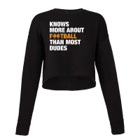 Knows More About Football Than Most Dudes Cropped Sweater | Artistshot