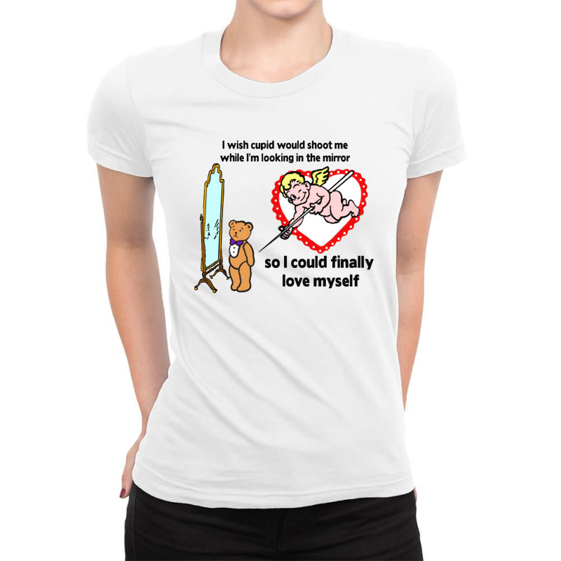 Cupid Would Shoot Me Ladies Fitted T-Shirt by GigiMonica | Artistshot